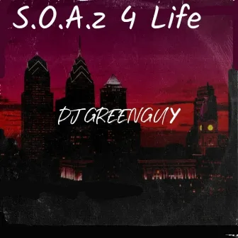 S.O.A.z 4 Life by DJ GREENGUY