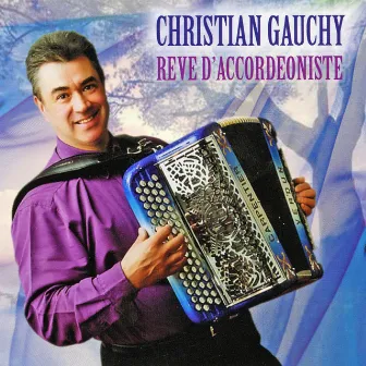 Rêve D'accordéoniste by Christian Gauchy