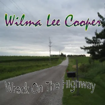 Wreck On the Highway by Wilma Lee Cooper