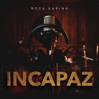 Incapaz by Rosa Karina