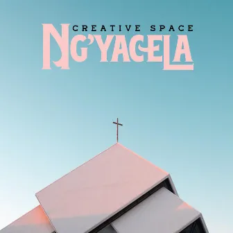 Ng'yacela by CREATIVE SPACE