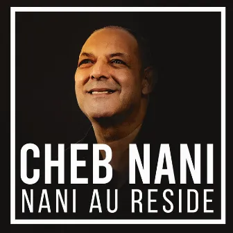 Nani Au Reside by Cheb Nani