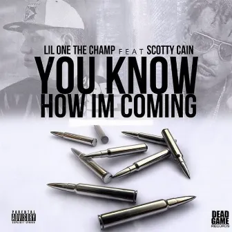 You Know How I'm Comin (feat. Scotty Cain) by Lil One the Champ