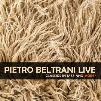 Pietro Beltrani Live (Classics in Jazz and more) by Pietro Beltrani