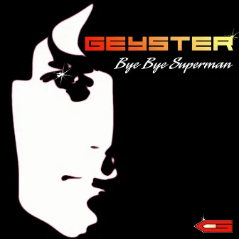 BYE BYE SUPERMAN (20 Years Remaster 2024) by Geyster