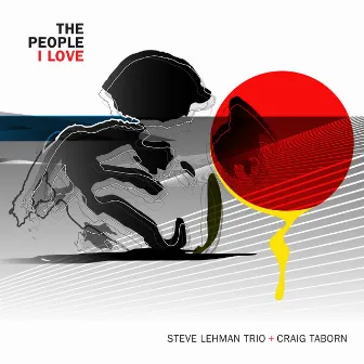 The People I Love by Steve Lehman