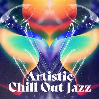 Artistic Chill Out Jazz by Chillout Jazz Sundays