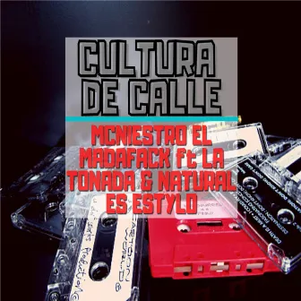 Cultura de Calle Ft la Tonada & Natural Es Estylo by McNiestro El Madafack