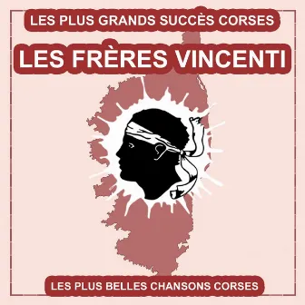 Les plus belles chansons corses (Les plus grands succès corses) by Les Frères Vincenti