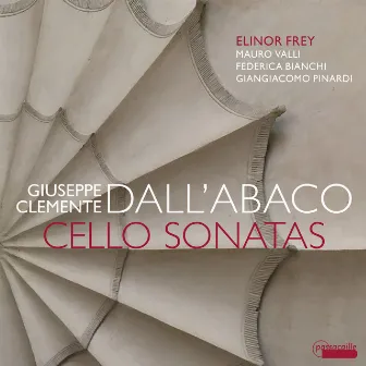 Giuseppe Clemente Dall’Abaco: Cello Sonatas by Joseph-Marie-Clement Dall'Abaco