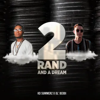 2 Rand & a Dream by Kd Summerz