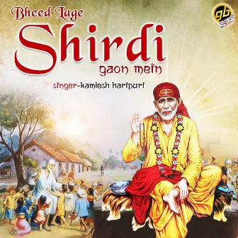 Bheed Lage Shirdi Gaon Mein by Kamlesh Haripuri