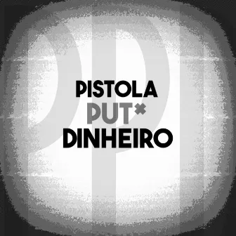 Pistola Put* e Dinheiro by Ghs the goat