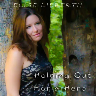 Holding Out for a Hero by Elise Lieberth