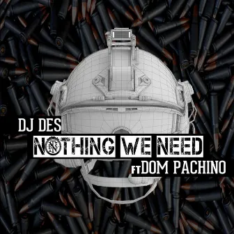 Nothing We Need by DJ Des