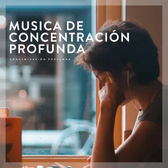 Musica de Concentración Profunda by Concentración Profunda