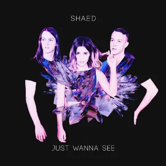 Just Wanna See by SHAED