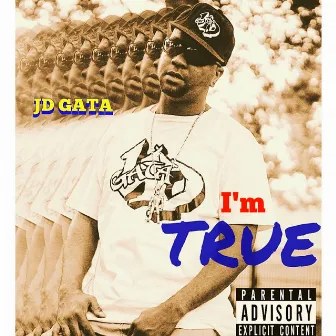 I'm True by JD Gata