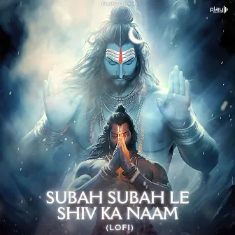 Subah Subah Le Shiv Ka Naam (LoFi) by Chetan Prajapati