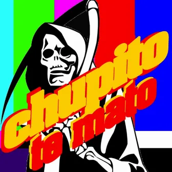 Te Mato by Chupito