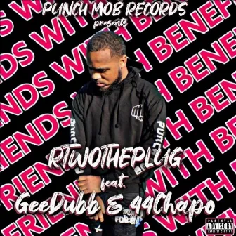 Friends With Benefits (Rough Mix) by Rtwotheplug