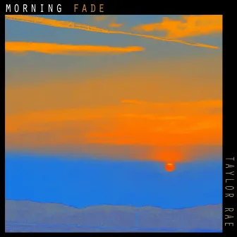 Morning Fade by Taylor Rae