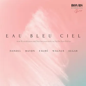 Eau Bleu Ciel. Piano Arrangements of Handel, Haydn, Wagner and Faure by Robert Armbruster