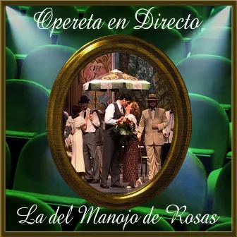 Opereta en Directo: La del Manojo de Rosas by Coro del Festival de Ópera de las Palmas de Gran Canaria