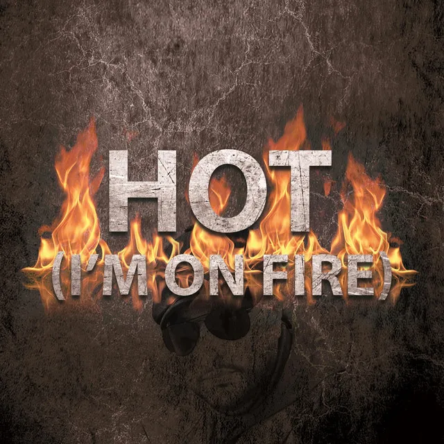 Hot (I'm on Fire)