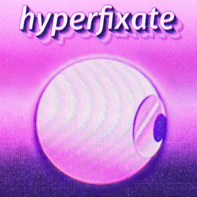 hyperfixate