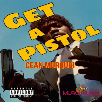 Get A Pistol by Cean Murq