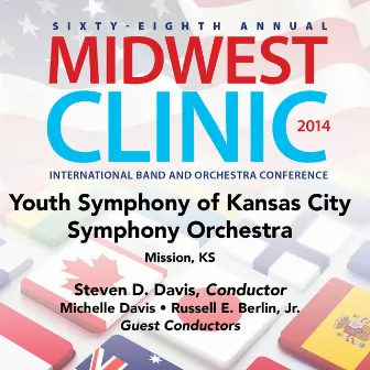 2014 Midwest Clinic: Youth Symphony of Kansas City Symphony Orchestra (Live) by Steven D. Davis