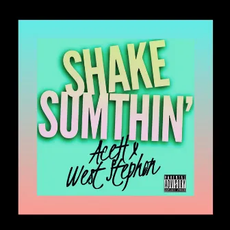 Shake Sumthin by West Stephon