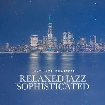 Relaxed Jazz Sophisticated by NYC Jazz Quartett