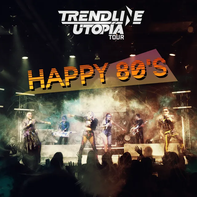 Happy 80'S (Utopía Tour): Footloose / Take on Me / I'm so Excited / Walking on Sunshine