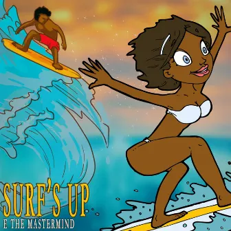 Surf's Up by E The Mastermind