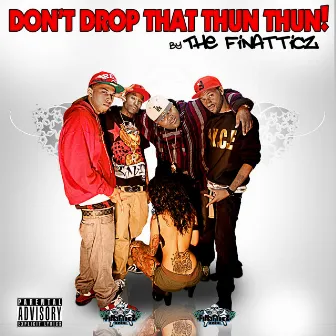 Don't Drop That Thun Thun by Finatticz