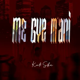 Me Gye Mani by Kofi Sika