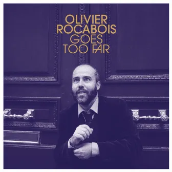 Olivier Rocabois Goes Too Far by Olivier Rocabois