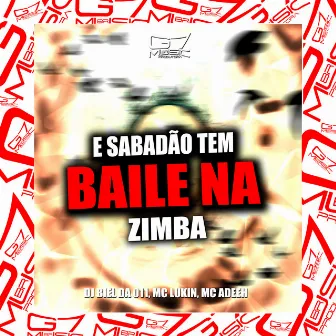 E Sabadão Tem Baile na Zimba by Dj Biel da 011