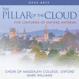 The Pillar of the Cloud: 5 Centuries of Oxford Anthems by Mark Williams