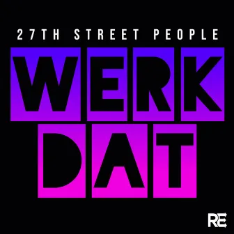 Werk Dat by 27th Street People