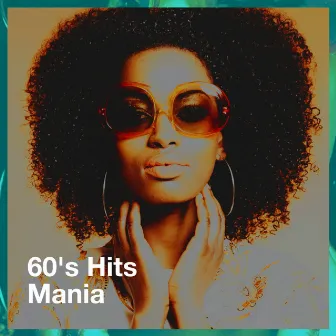 60's Hits Mania by Love Song Hits