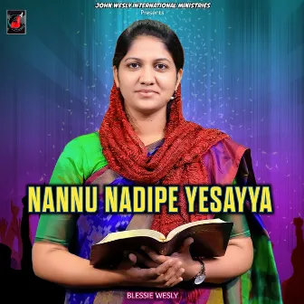 Nannu Nadipe Yesayya by Blessie Wesly