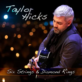 Six Strings and Diamond Rings by Taylor Hicks