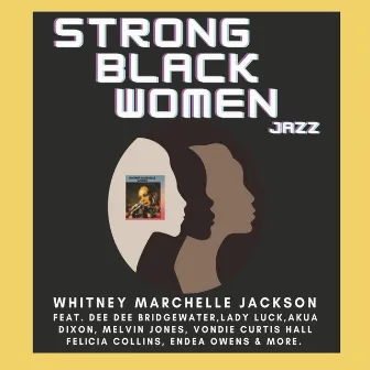 Strong Black Women by Whitney Marchelle Jackson