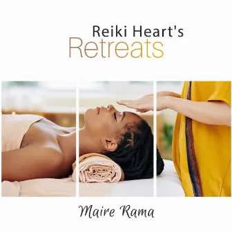 Reiki Heart's Retreats: All Levels Healers by Maire Rama