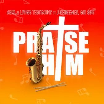 Praise Him by Abxl