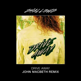 Drive Away (John Macbeth Remix) by Shallows