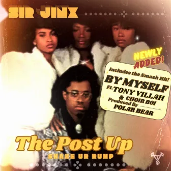 THE POST UP / BY MYSELF Ft. Tony Villah by Sir Jinx